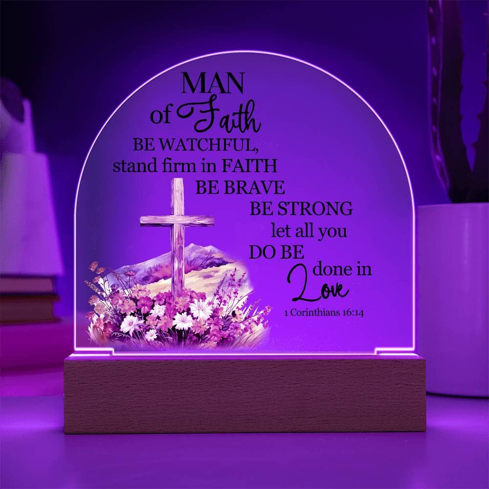 Faith - Man Of Faith - 1 Corinthians 16:14 - Dome Acrylic Plaque - The Shoppers Outlet