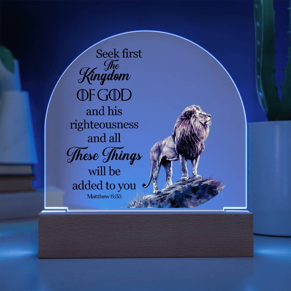 Faith - Seek First The Kingdom Of God - Matthew 6:33 - Dome Acrylic Plaque - The Shoppers Outlet