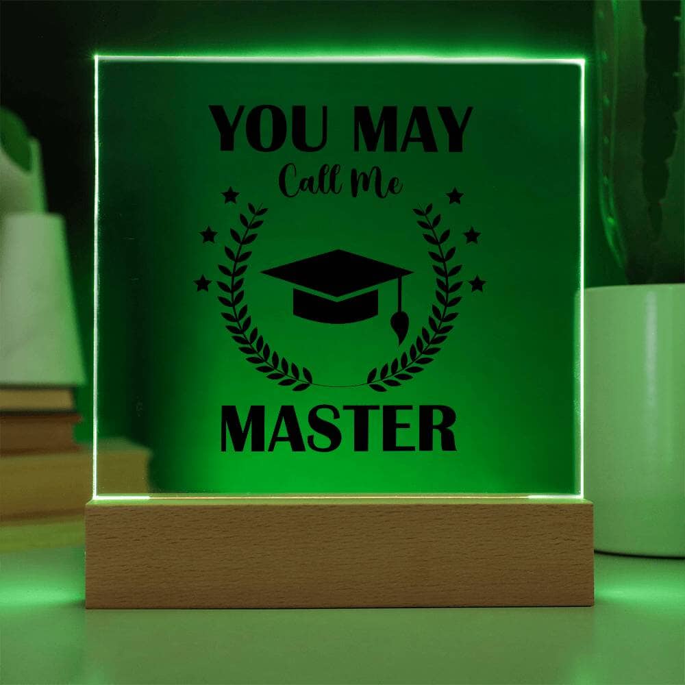 Graduation - You May Call Me Master - Happy Graduation - Square Acrylic Plaque - The Shoppers Outlet
