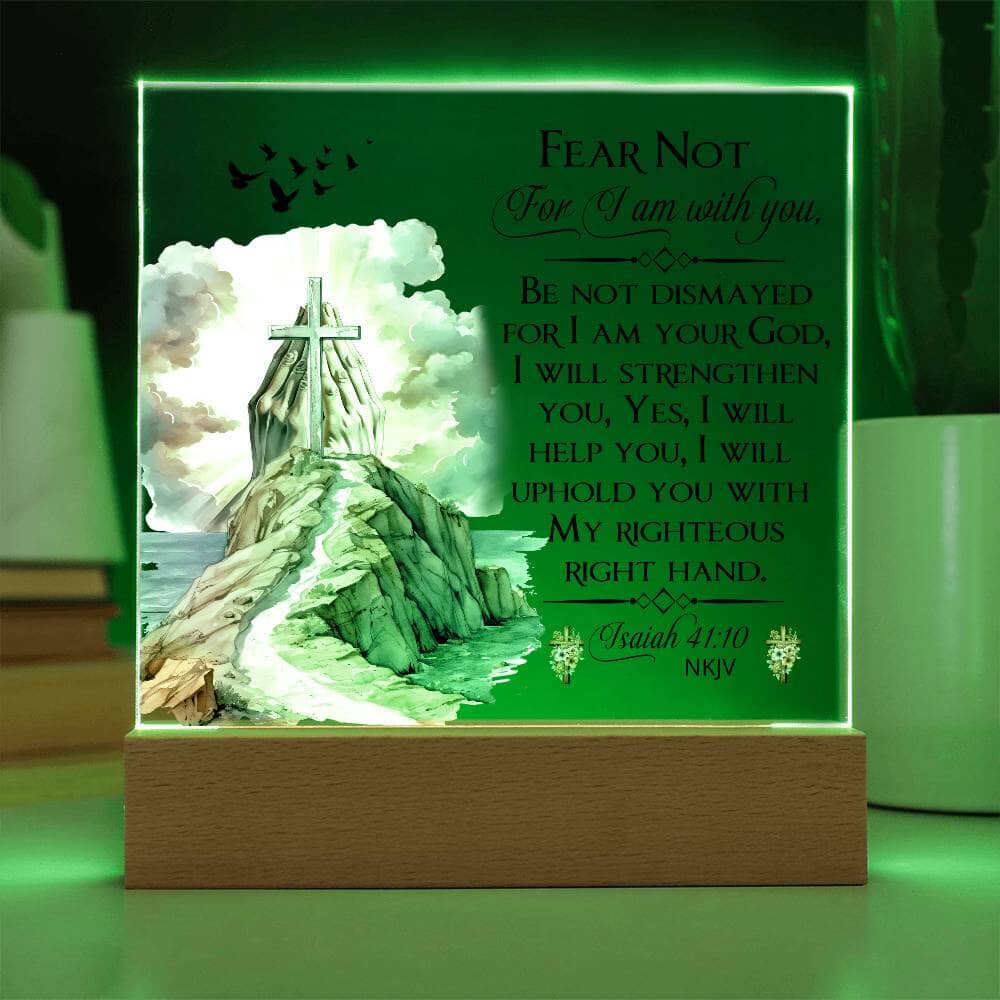 Faith - Fear Not For I Am With You - Isaiah 41:10 NKJV - Square Acrylic Plaque - The Shoppers Outlet