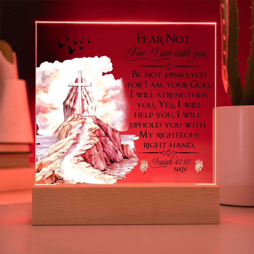 Faith - Fear Not For I Am With You - Isaiah 41:10 NKJV - Square Acrylic Plaque - The Shoppers Outlet