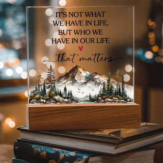 Inspirational - It's Not What We Have In Life - Square Acrylic Plaque - The Shoppers Outlet