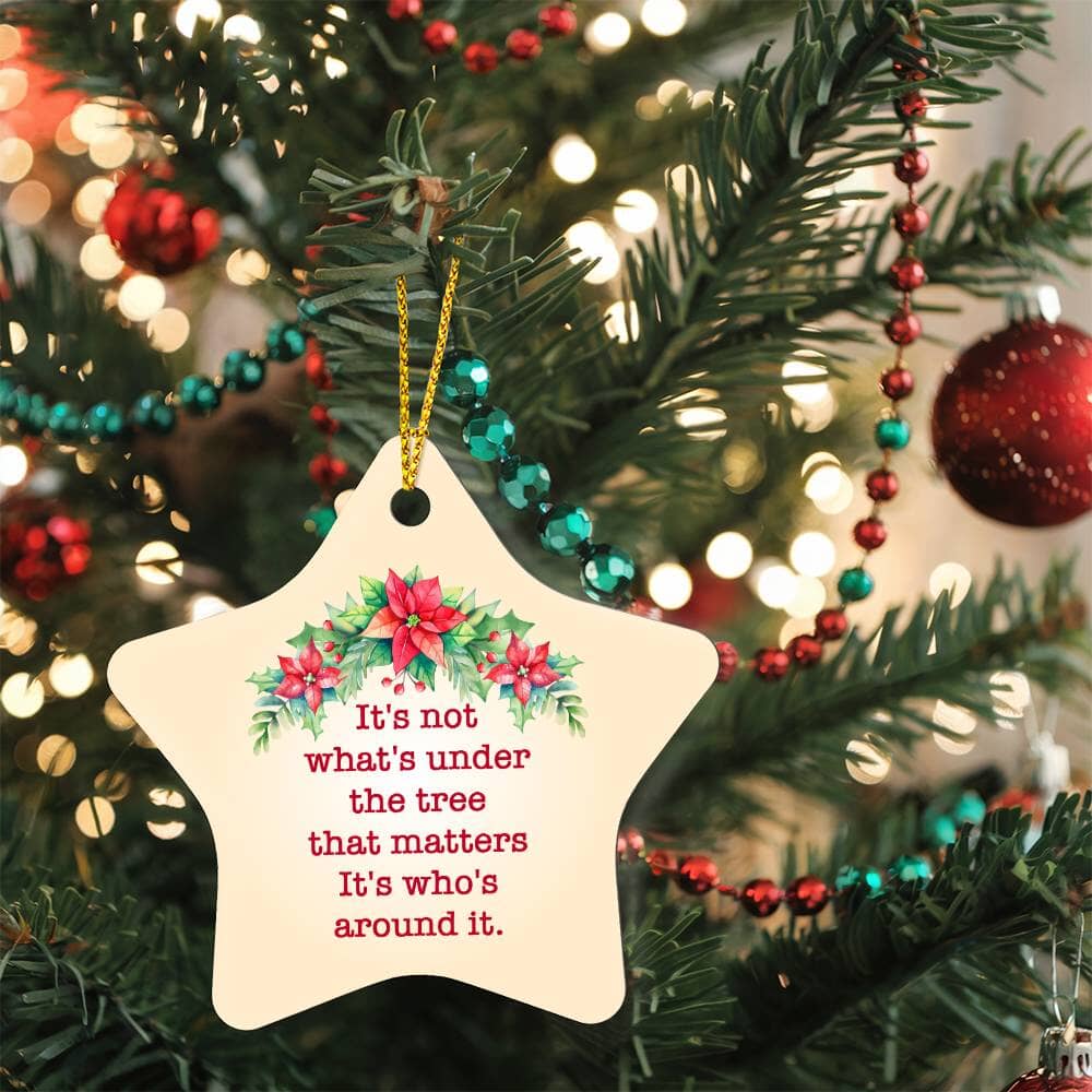 Emotional - Holiday Ornament - It's Not What's Under The Tree - High Gloss Star Ornament - The Shoppers Outlet