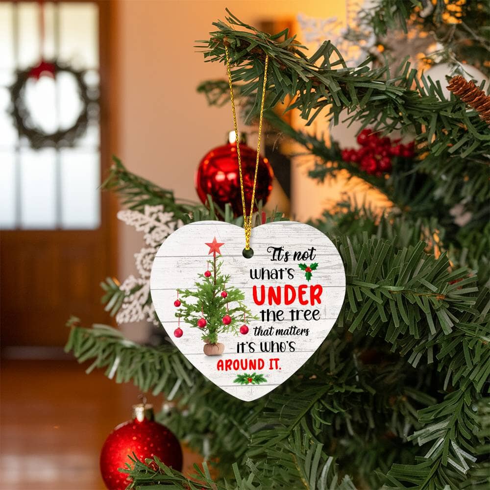 Inspirational - Holiday Ornament - It's Not What's Under The Tree That Matters It's Who's Around It - High Gloss Heart Ornament - The Shoppers Outlet