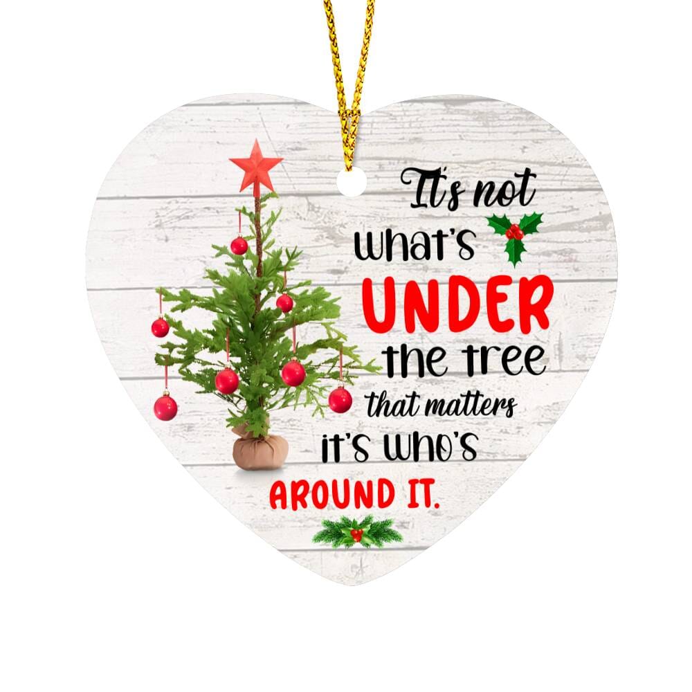 Inspirational - Holiday Ornament - It's Not What's Under The Tree That Matters It's Who's Around It - High Gloss Heart Ornament - The Shoppers Outlet