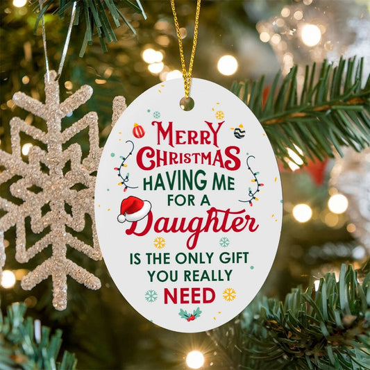 Mom - Holiday Ornament - Having Me For A Daughter - High Gloss Oval Ornament - The Shoppers Outlet