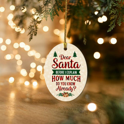 Funny - Holiday Ornament - Dear Santa Before I Explain - High Gloss Oval Ornament - The Shoppers Outlet
