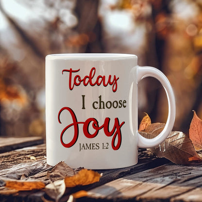 Faith - Today I Choose Joy - James 1:2 - Ceramic Mug - The Shoppers Outlet