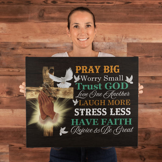 Faith - Pray Big Worry Small - Gallery Wrapped Canvas Prints - The Shoppers Outlet