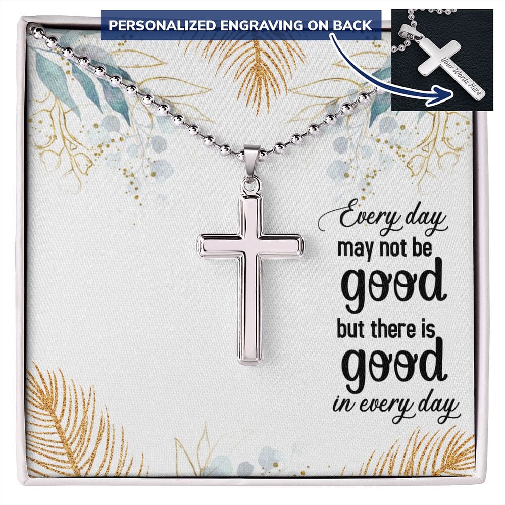 Faith - Every Day May Not Be Good - Personalized Cross Necklace - The Shoppers Outlet