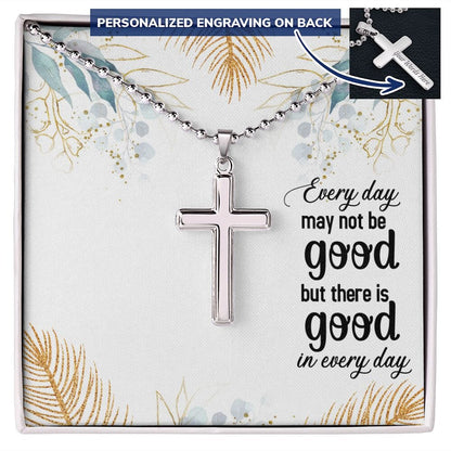 Faith - Every Day May Not Be Good - Personalized Cross Necklace - The Shoppers Outlet