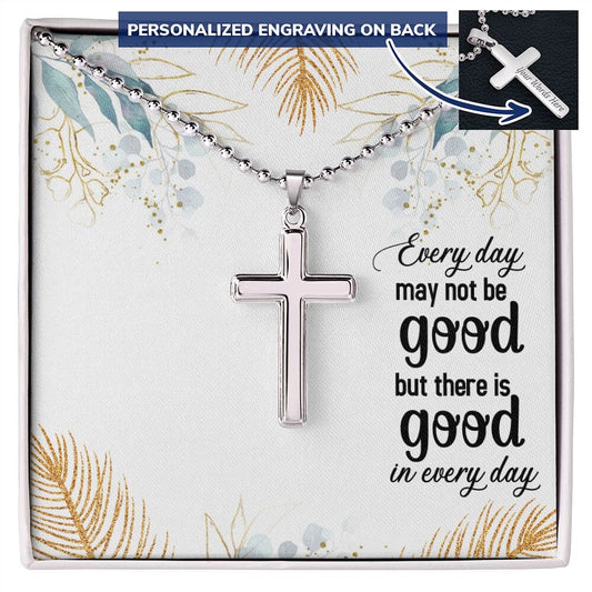 Faith - Every Day May Not Be Good - Personalized Cross Necklace - The Shoppers Outlet